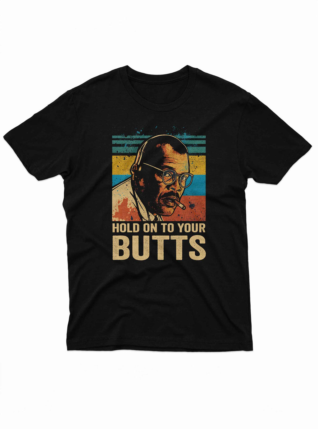 Hold On to Your Butts Tee