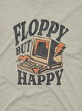 Floppy But Happy Tee