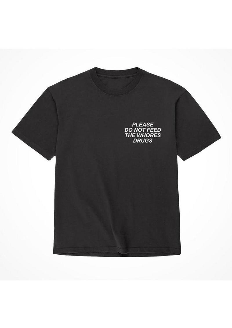 Assholes Live Forever Please Do Not Feed The Whore Drugs T-Shirt