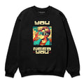 You Need You Sweatshirt