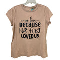 New Hand Printed Womens Large Pink Jesus First Loved Us Short Sleeve Tee Shirt
