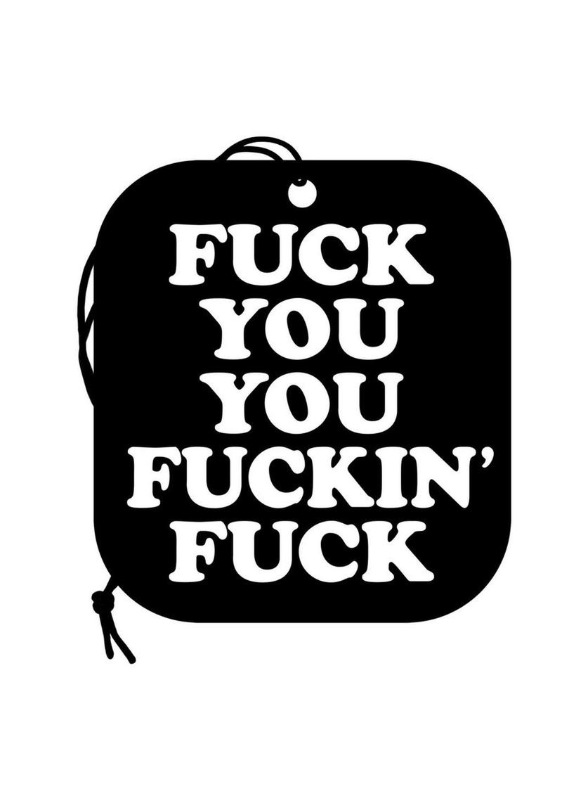 F*ck You You F*cking F*ck Air Freshener