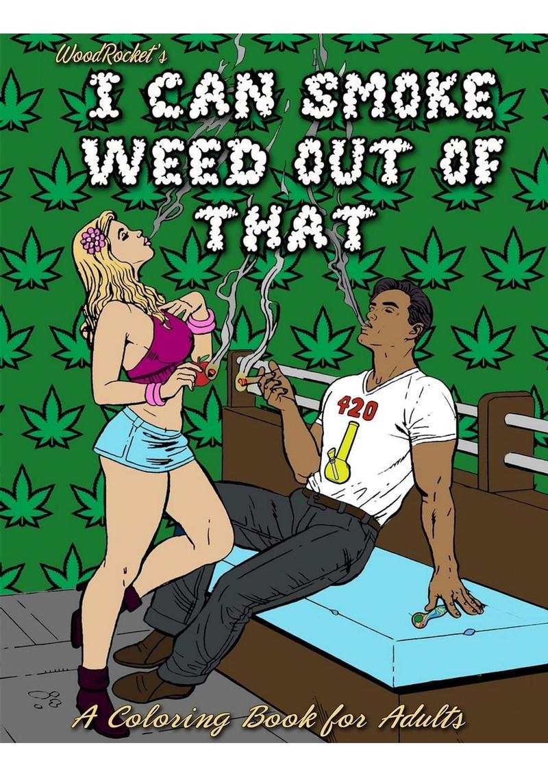 I Can Smoke Weed Out of That Adult Coloring Book – Fun & Creative